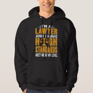 Jag är advokat och har höga standarder hoodie