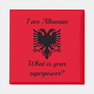 Jag är albansk, vad är din supermakt? magnet