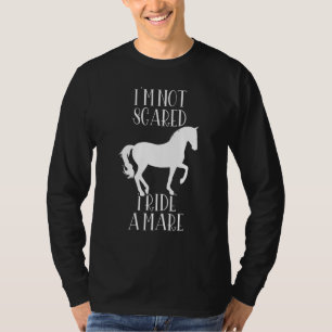 Jag är aldrig rädd jag rider en sto  Hästrulla T Shirt