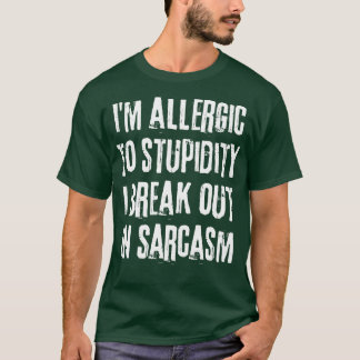 Jag är allergisk mot stuphet jag bryter ut i Sarca T Shirt