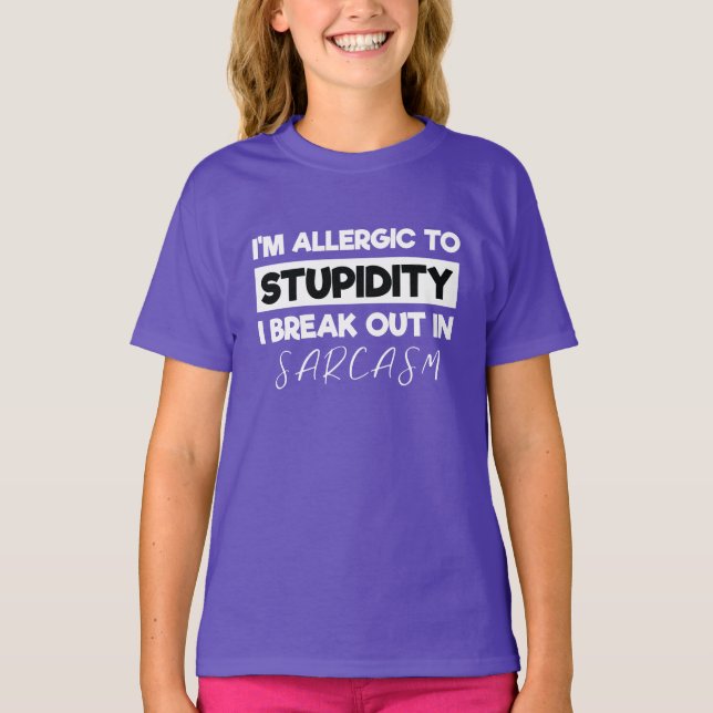 Jag är allergisk mot stupiditet i Sarcasm T Shirt (Framsida)