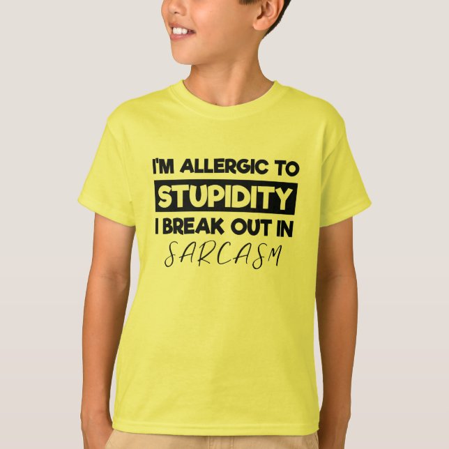 Jag är allergisk mot stupiditet i Sarcasm T Shirt (Framsida)