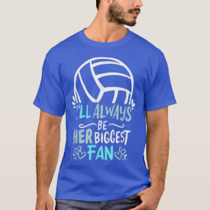 Jag är alltid hennes största Fläkt Volleyball Girl T Shirt