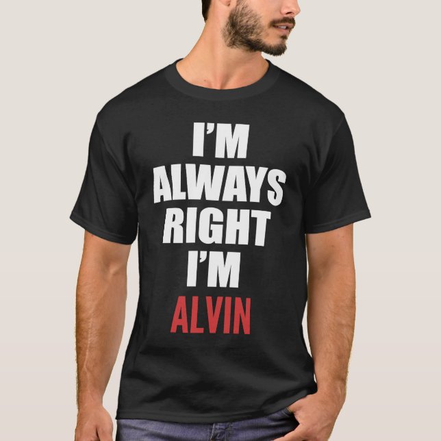 Jag är alltid Höger att jag är Alvin T Shirt (Framsida)