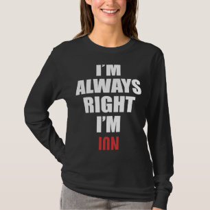 Jag är alltid Höger att jag är Jon T Shirt