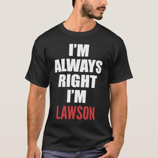 Jag är alltid Höger att jag är Lawson T Shirt (Framsida)