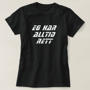 Jag är alltid höger i norsk svart t shirt