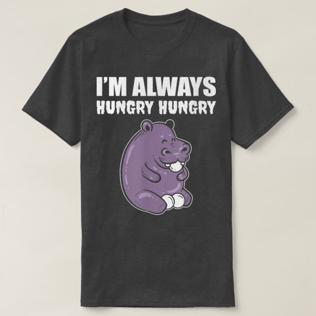 Jag är alltid Hungrig Foodie T Shirt (Design framsida)
