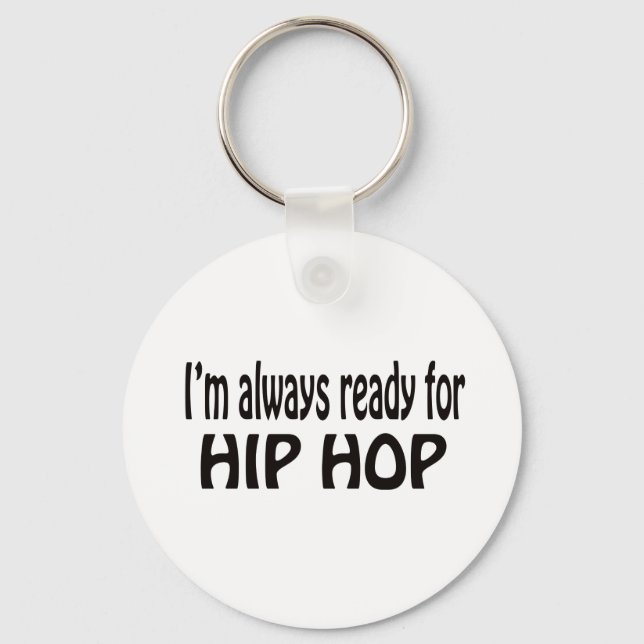 Jag är alltid redo för Hip hop. Nyckelring (Framsida)