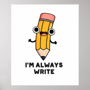 Jag är alltid Skriva Funny Pencil Pun Poster