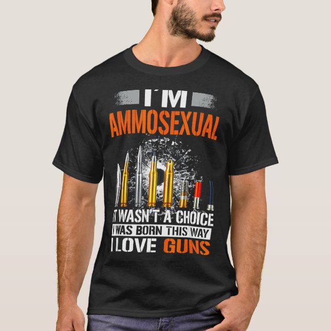 Jag är Ammosexuell att det inte var ett val T Shirt (Framsida)