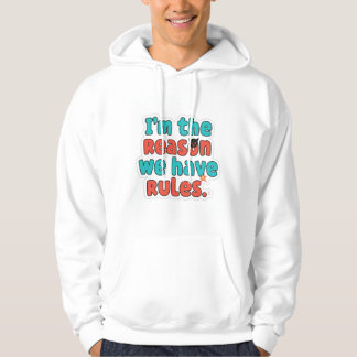 Jag är anledningen till att vi har regler - Rolig Hoodie