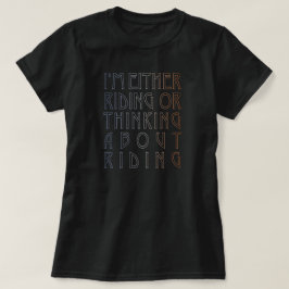 "Jag är antingen Riding eller..." Equestrian Tee Shirt