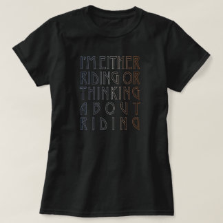 "Jag är antingen Riding eller..." Equestrian Tee Shirt