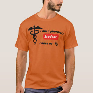 Jag är apotek student. Jag har ingen livskraftig c T Shirt