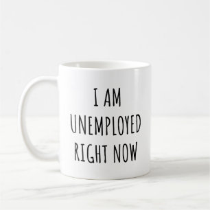 Jag är Arbetslös Höger nu Kaffemugg