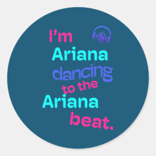Jag är Ariana Dancing till Ariana Funny Ariana Runt Klistermärke