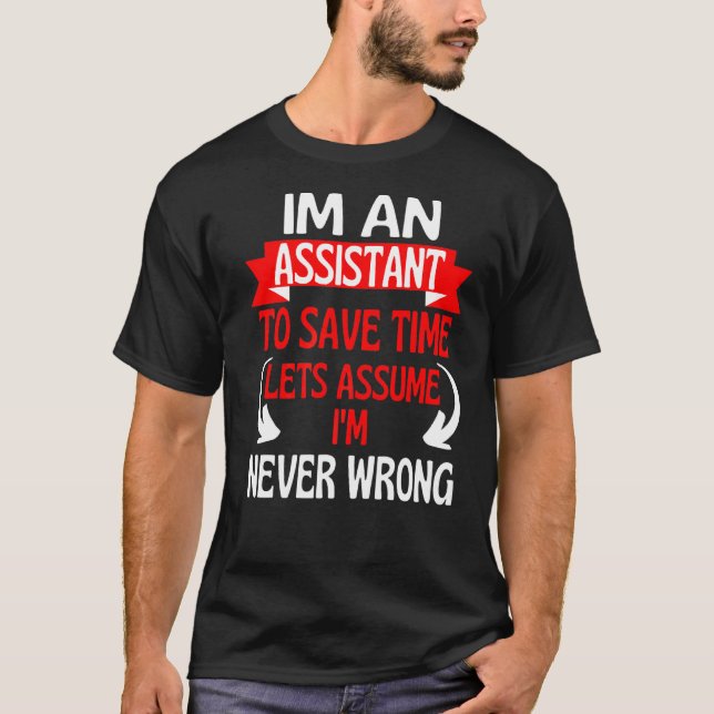 Jag är assistent till Spara Låt oss, antar att jag T Shirt (Framsida)
