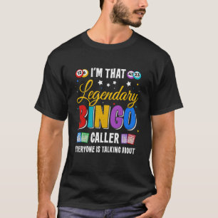Jag är att alla pratar om legendary Bingo. T Shirt