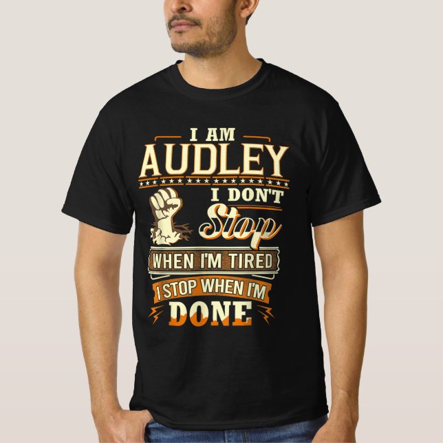 Jag är Audley. Jag stannar inte när jag är trött T Shirt (Framsida)