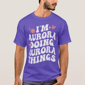 Jag är Aurora som gör Auroragrejor Retro Groovy Pe T Shirt