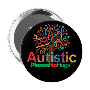 Jag är autistisk Inga kramar pin Button märke Knapp