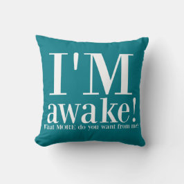 JAG ÄR AWAKE! Turkvoise Funny Quote Dekorativ kudd Kudde