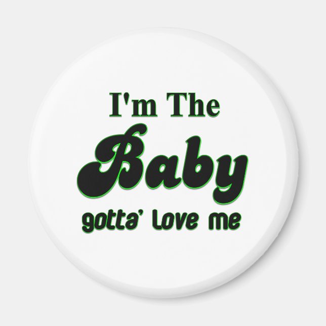 Jag är Baby Gotta'Kärlek Me-gåvor och -apparat Magnet (Framsidan)