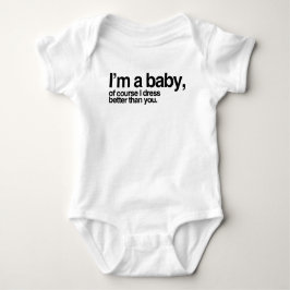 Jag är baby, naturligtvis klär jag bättre än du t shirt