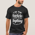 Jag är Bachelor Groom Bachelor Party-Marskalkarna T Shirt<br><div class="desc">Jag är Bachelor Groom Bachelor Party-Marskalkarna</div>