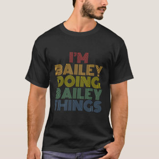 JAG ÄR Bailey som gör Bailey-saker Personligt namn T Shirt