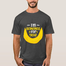 Jag är bananer åt dig t shirt