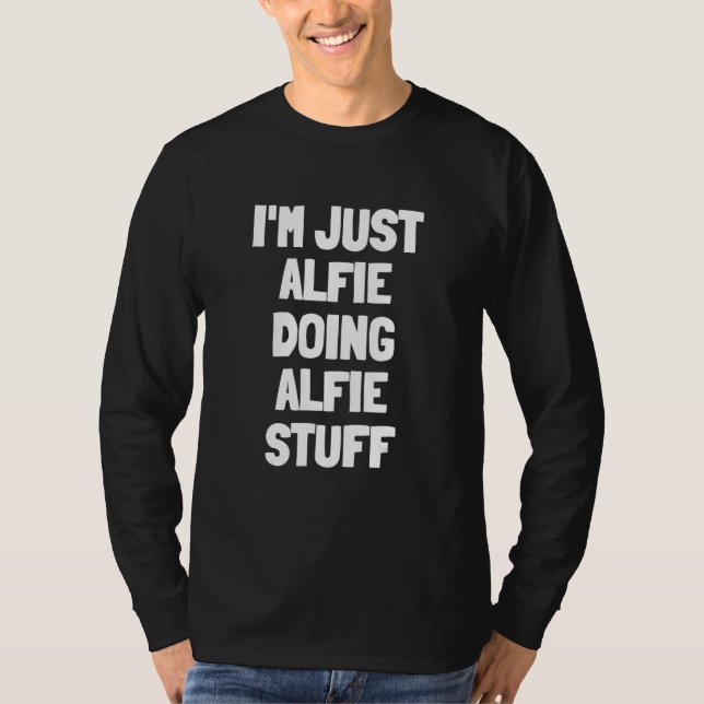 Jag är bara Alfie som gör Alfie-grejer T Shirt (Framsida)