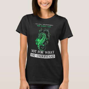 Jag är bara ansvarig för det jag säger Dragons Myt T Shirt