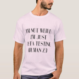 Jag är bara Beta Testing Human 2.0 T Shirt