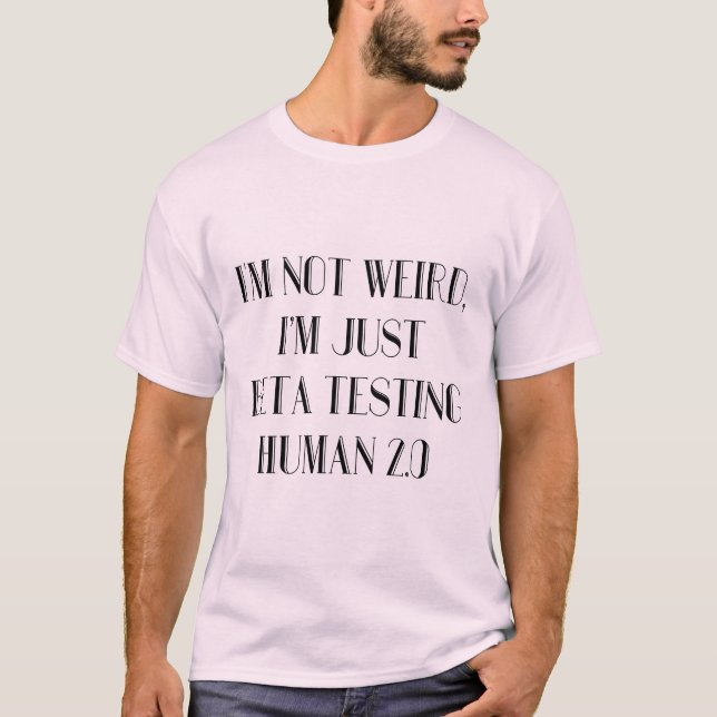 Jag är bara Beta Testing Human 2.0 T Shirt (Framsida)