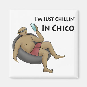 Jag är bara Chillin i Chico Magnet