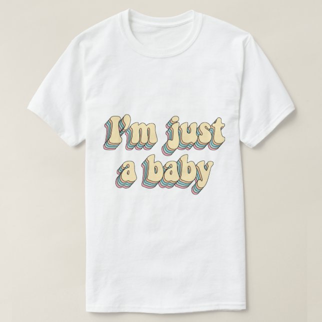Jag är bara en baby t shirt (Design framsida)