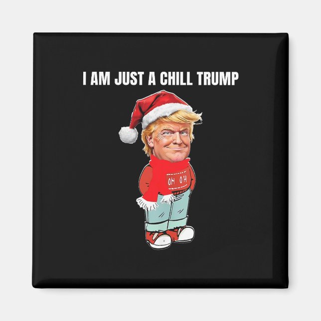 Jag är bara en Chill Trump-fantastisk juldesign Magnet (Framsidan)