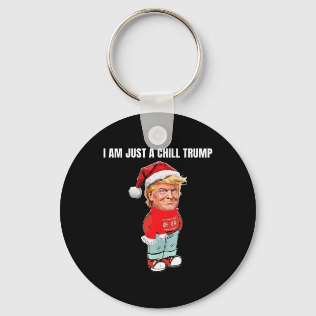 Jag är bara en Chill Trump-fantastisk juldesign Nyckelring (Framsida)