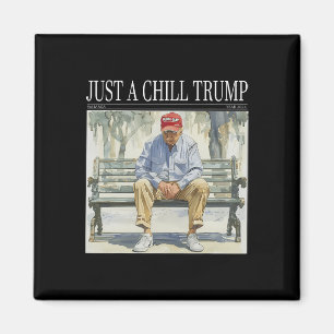 Jag är bara en Chill Trump Funny Chill Guy Meme Magnet