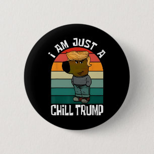 Jag är bara en Chill Trump Funny Meme Rolig hund Ä Knapp