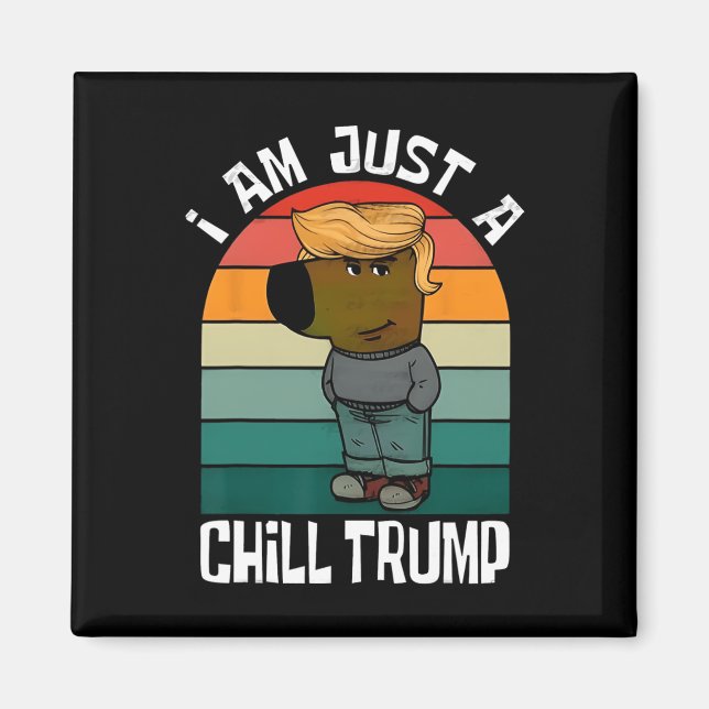 Jag är bara en Chill Trump Funny Meme Rolig hund Ä Magnet (Framsidan)