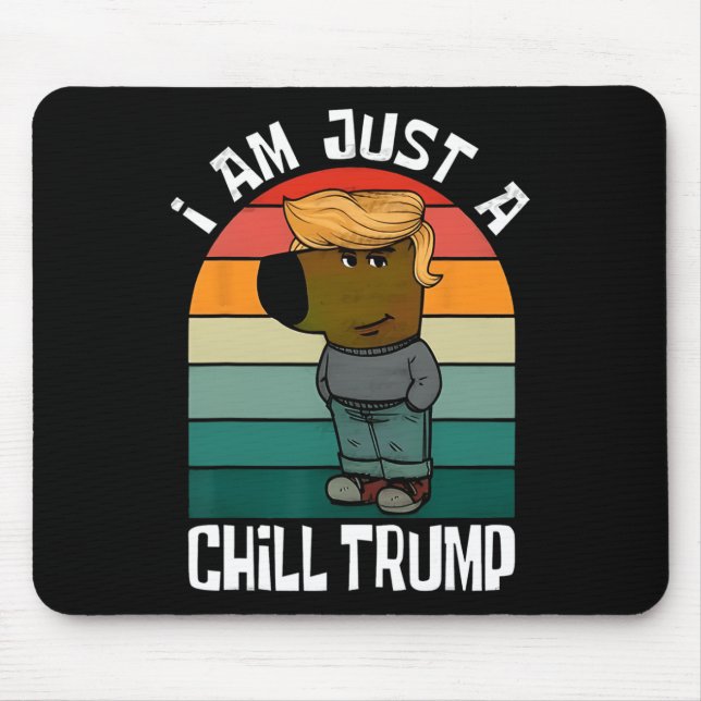 Jag är bara en Chill Trump Funny Meme Rolig hund Ä Musmatta (Framsidan)