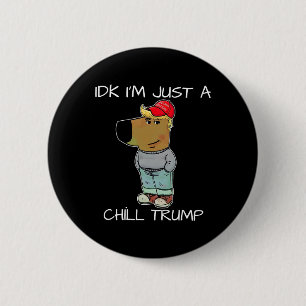 Jag är bara en chill Trump-nota Knapp