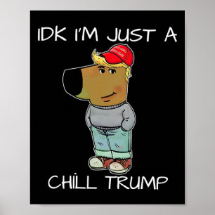 Jag är bara en chill Trump-nota Poster