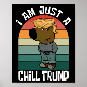 Jag är bara en chill Trump-nota Poster
