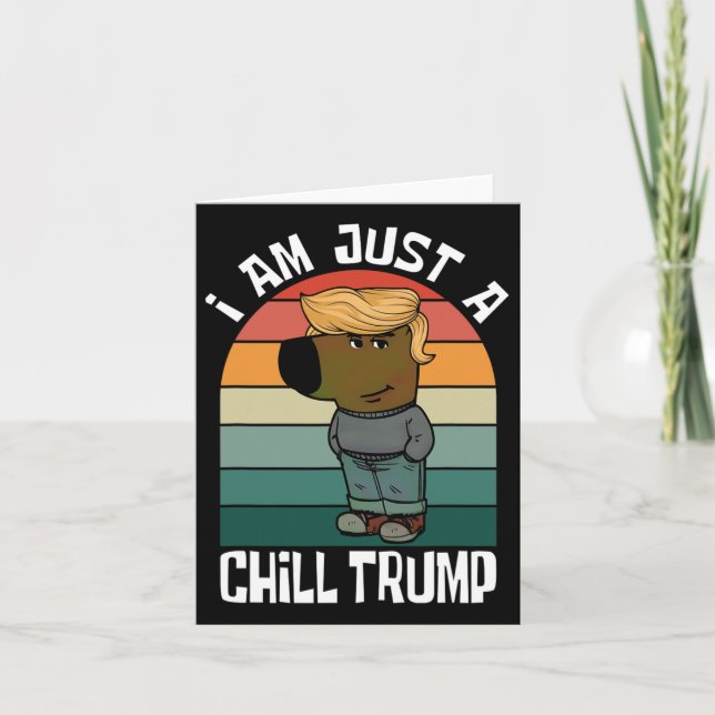Jag är bara en chill Trump rolig meme  Kort (Framsida)