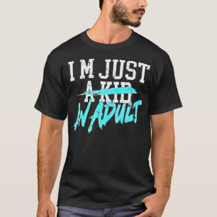 Jag är bara en KID-Vuxen T Shirt