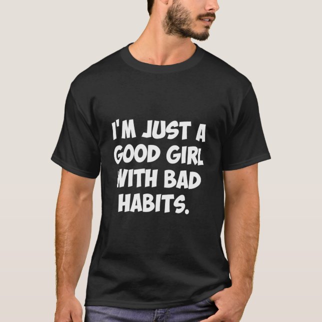 Jag är bara en med dåliga vanor t shirt (Framsida)